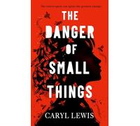 The Danger of Small Things: The YA debut from an award-winning and bestselling Welsh storyteller
