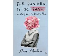 The Danger to be Sane : Creativity and the Eccentric Mind