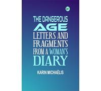 The Dangerous Age: Letters and Fragments from a Woman's Diary