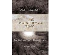 The Dangerous Book: The Bible As You've Never Seen It