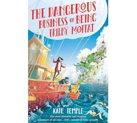 The Dangerous Business of Being Trilby Moffat: Trilby Moffat: Book 1