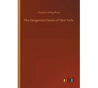 The Dangerous Classes of New York