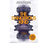 The Dangerous Kind: The thriller that will make you second-guess everyone you meet
