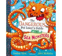 The Dangerous Pet Lover's Guide to Sea Monsters