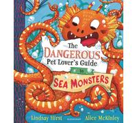 The Dangerous Pet Lover's Guide to Sea Monsters