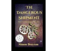 The Dangerous Shipment (The Cogs and Gears of the Cosmos)