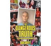 The Dangerous Truth: A Life of Chaos, Consequences and Sobriety