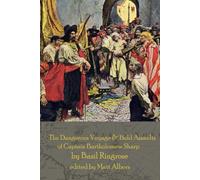 The Dangerous Voyage and Bold Assaults of Captain Bartholomew Sharp