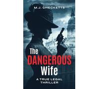 The Dangerous Wife: A True Legal Thriller