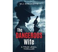 The Dangerous Wife: A True Legal Thriller
