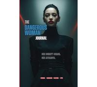 The Dangerous Woman Journal: She Doesn’t Chase. She Attracts.