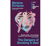 The Dangers of Smoking in Bed: by Mariana Enriquez