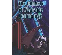 The Dangers of Wearable Technology