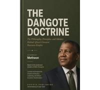 The Dangote Doctrine: The Philosophy Behind Africa's Greatest Business Empire