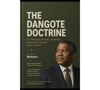 The Dangote Doctrine: The Philosophy Behind Africa's Greatest Business Empire