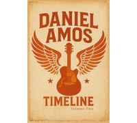 The Daniel Amos Timeline, Volume Two: (1987 - 2025)