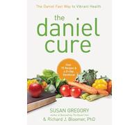 The Daniel Cure: The Daniel Fast Way to Vibrant Health