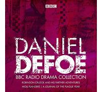 The Daniel Defoe BBC Radio Drama Collection: Robinson Crusoe, Moll Flanders & A Journal of the Plague Year