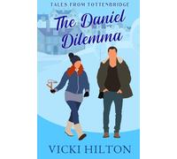 The Daniel Dilemma: A slow burn, small town, friends to lovers, second chance, steamy romantic comedy (Tales from Tottenbridge Book )