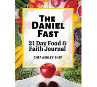 The Daniel Fast: 21 Day Food and Faith Journal