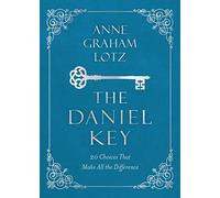The Daniel Key: 20 Choices That Make All the Difference