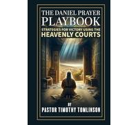 The Daniel Prayer Playbook: Strategies for Victory by using the Heavenly Courts (Book 1)