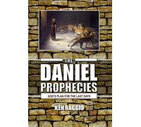 The Daniel Prophecies: God's Plan for the Last Days