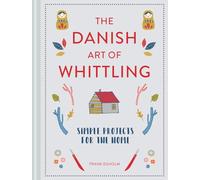 The Danish Art of Whittling: Simple Projects for the Home