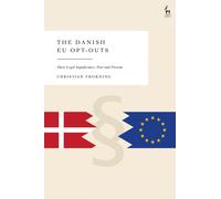 The Danish EU Opt-Outs : Their Legal Significance, Past and Present