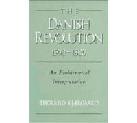The Danish Revolution, 1500-1800 : An Ecohistorical Interpretation