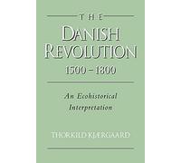 The Danish Revolution 1500 - 1800: An Ecohistorical Interpretation (Studies in Environment and History)