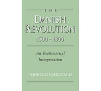 The Danish Revolution, 1500-1800: An Ecohistorical Interpretation (Studies in Environment and History)