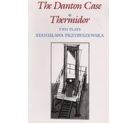 The Danton Case and Thermidor: Two Plays