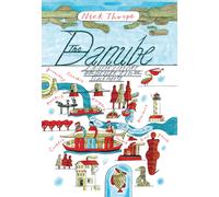 The Danube : A Journey Upriver from the Black Sea to the Black Forest