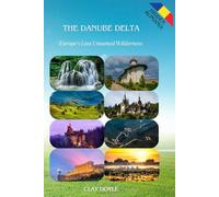 The Danube Delta: Europe’s Last Untamed Wilderness (Hidden Romania)