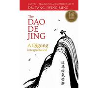The DAO de Jing: Qigong Interpretation: A Qigong Interpretation