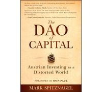 The Dao of Capital : Austrian Investing in a Distorted World