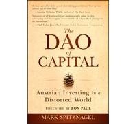 The Dao of Capital : Austrian Investing in a Distorted World