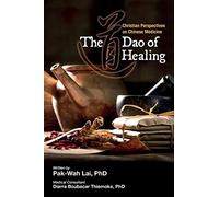 The Dao of Healing: Christian Perspectives on Chinese Medicine