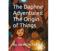 The Daphne Adventures: The Origin of Things (The Daphne Adventures <3)