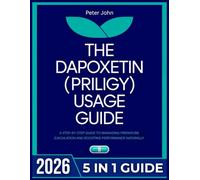 The Dapoxetin (Priligy) Usage Guid: A Step-by-Step Guide to Managing Premature Ejaculation and Boosting Performance Naturally