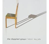 The Dappled Grays - Doin My Job