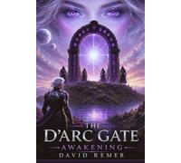The D'Arc Gate: Awakening (The D'Arc Gate Book Series)