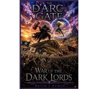 The D'Arc Gate: War of the Dark Lords (The D'Arc Gate Book Series)