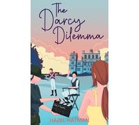 The Darcy Dilemma: An Austen Inspired Romantic Comedy (The Sisters of Larkford Hall)