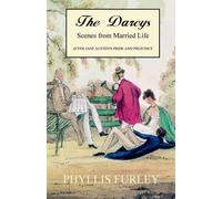 The Darcys - Scenes from a Married Life - After Jane Austen's Pride and Prejudice