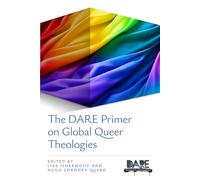 The DARE Primer on Global Queer Theologies