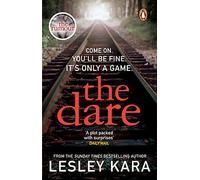 The Dare : The twisty and unputdownable thriller from the Sunday Times bestselling author of The Rumour