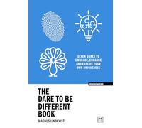 The Dare to be Different Book: Seven dares to embrace, enhance and exploit your own uniqueness (Concise Advice)