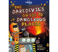 The Daredevil's Guide to Dangerous Places: 1 (Lonely Planet Kids)